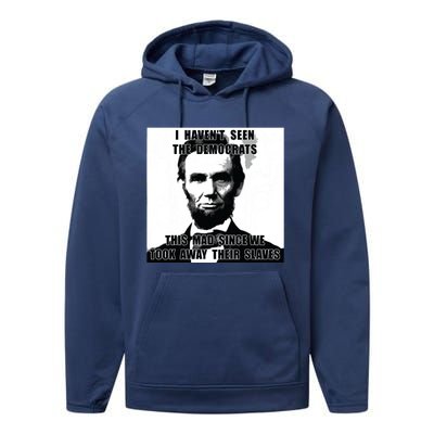 I Havent Seen Democrats Abe Lincoln 4th Of July Performance Fleece Hoodie