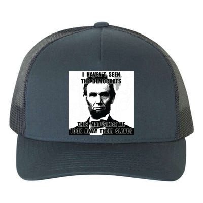 I Havent Seen Democrats Abe Lincoln 4th Of July Yupoong Adult 5-Panel Trucker Hat