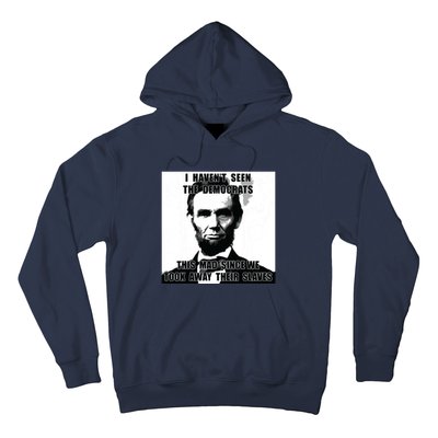 I Havent Seen Democrats Abe Lincoln 4th Of July Hoodie