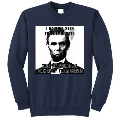 I Havent Seen Democrats Abe Lincoln 4th Of July Sweatshirt