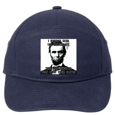 I Havent Seen Democrats Abe Lincoln 4th Of July 7-Panel Snapback Hat