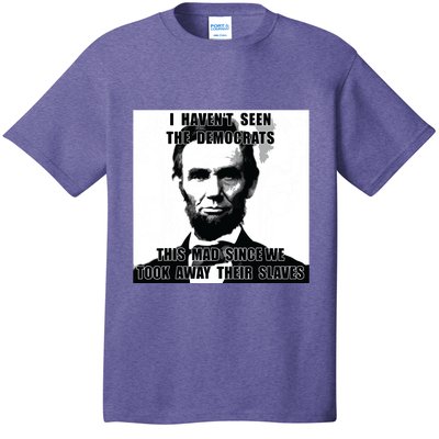 I Havent Seen Democrats Abe Lincoln 4th Of July T-Shirt