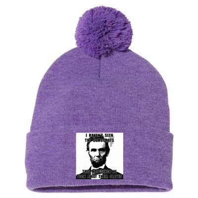 I Havent Seen Democrats Abe Lincoln 4th Of July Pom Pom 12in Knit Beanie