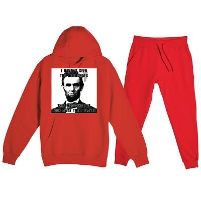 I Havent Seen Democrats Abe Lincoln 4th Of July Premium Hooded Sweatsuit Set