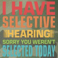 I Have Selective Hearing Sorry You Werent Selected Today Legacy Tie Dye Trucker Hat
