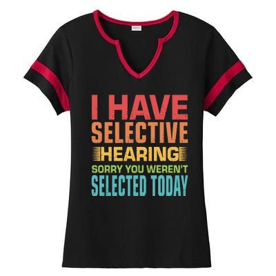 I Have Selective Hearing Sorry You Werent Selected Today Ladies Halftime Notch Neck Tee