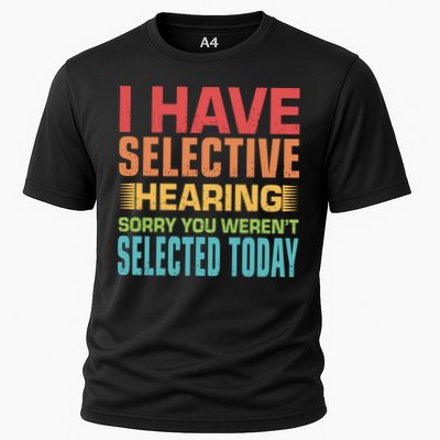I Have Selective Hearing Sorry You Werent Selected Today Performance Shirt