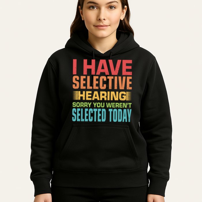 I Have Selective Hearing Sorry You Werent Selected Today Hoodie