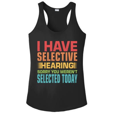 I Have Selective Hearing Sorry You Werent Selected Today Ladies PosiCharge Competitor Racerback Tank
