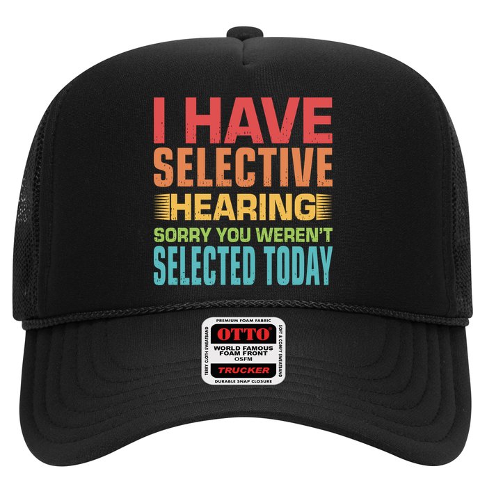 I Have Selective Hearing Sorry You Werent Selected Today Hat