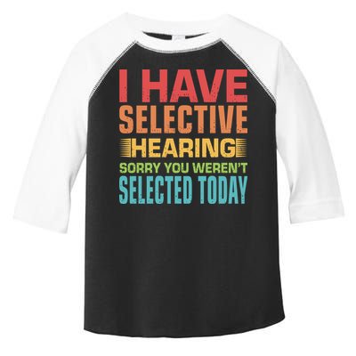 I Have Selective Hearing Sorry You Werent Selected Today Toddler Fine Jersey T-Shirt