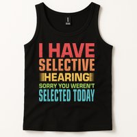 I Have Selective Hearing Sorry You Werent Selected Today Tank Top