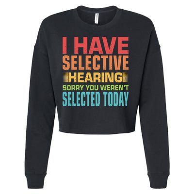 I Have Selective Hearing Sorry You Werent Selected Today Cropped Pullover Crew
