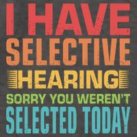 I Have Selective Hearing Sorry You Werent Selected Today Vector Backpack