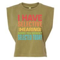 I Have Selective Hearing Sorry You Werent Selected Today Garment-Dyed Women's Muscle Tee