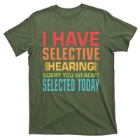 I Have Selective Hearing Sorry You Werent Selected Today T-Shirt