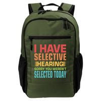 I Have Selective Hearing Sorry You Werent Selected Today Backpack
