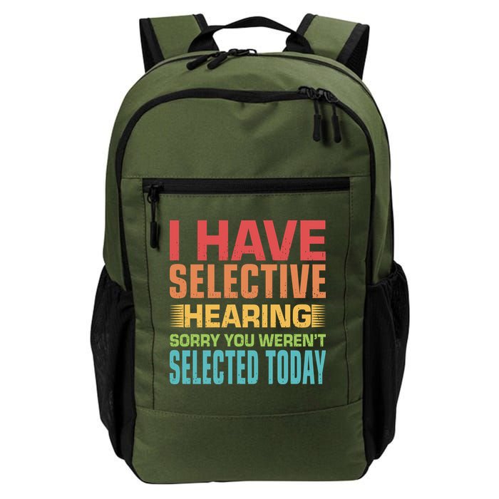 I Have Selective Hearing Sorry You Werent Selected Today Backpack