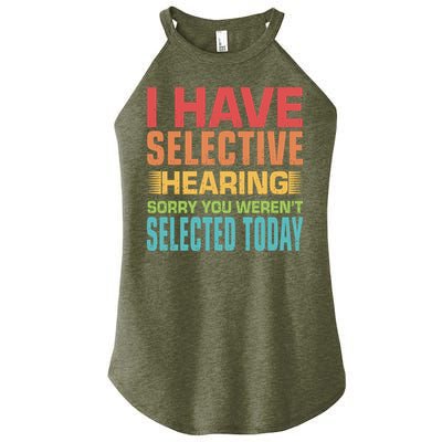 I Have Selective Hearing Sorry You Werent Selected Today Women's Perfect Tri Rocker Tank