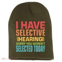 I Have Selective Hearing Sorry You Werent Selected Today Short Acrylic Beanie