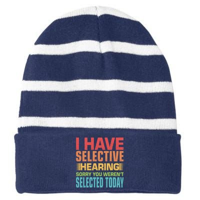 I Have Selective Hearing Sorry You Werent Selected Today Striped Beanie with Solid Band