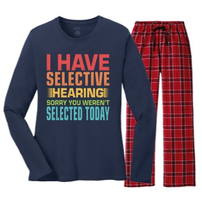 I Have Selective Hearing Sorry You Werent Selected Today Women's Long Sleeve Flannel Pajama Set 