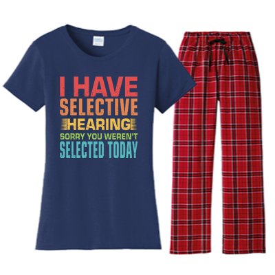 I Have Selective Hearing Sorry You Werent Selected Today Women's Flannel Pajama Set