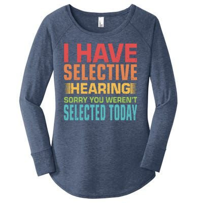 I Have Selective Hearing Sorry You Werent Selected Today Women's Perfect Tri Tunic Long Sleeve Shirt