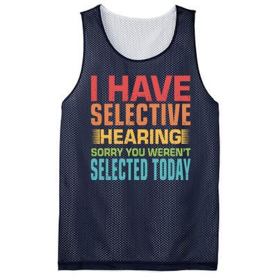 I Have Selective Hearing Sorry You Werent Selected Today Mesh Reversible Basketball Jersey Tank