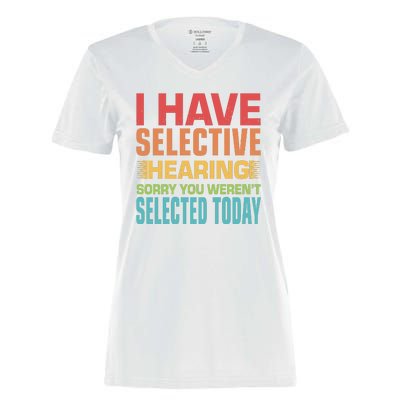 I Have Selective Hearing Sorry You Werent Selected Today Women's Momentum V-Neck T-Shirt