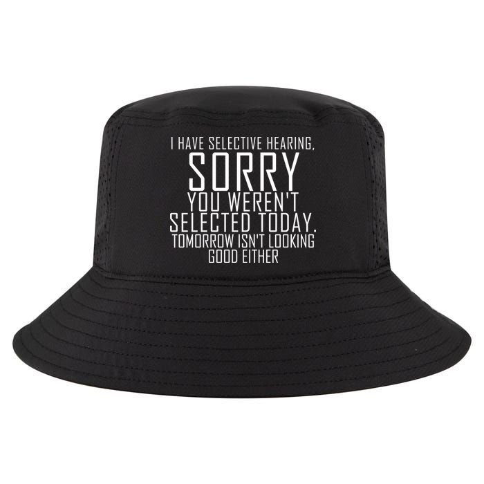 I Have Selective Hearing You Werent Selected Short Sleeve Cool Comfort Performance Bucket Hat