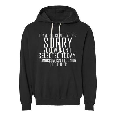 I Have Selective Hearing You Werent Selected Short Sleeve Garment-Dyed Fleece Hoodie