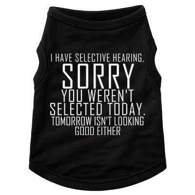 I Have Selective Hearing You Werent Selected Short Sleeve Doggie Tank