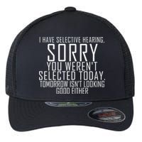 I Have Selective Hearing You Werent Selected Short Sleeve Flexfit Unipanel Trucker Cap