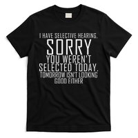 I Have Selective Hearing You Werent Selected Short Sleeve T-Shirt