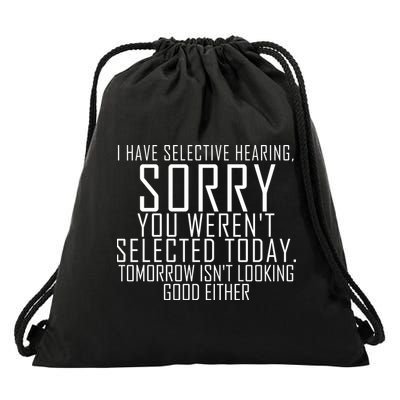I Have Selective Hearing You Werent Selected Short Sleeve Drawstring Bag