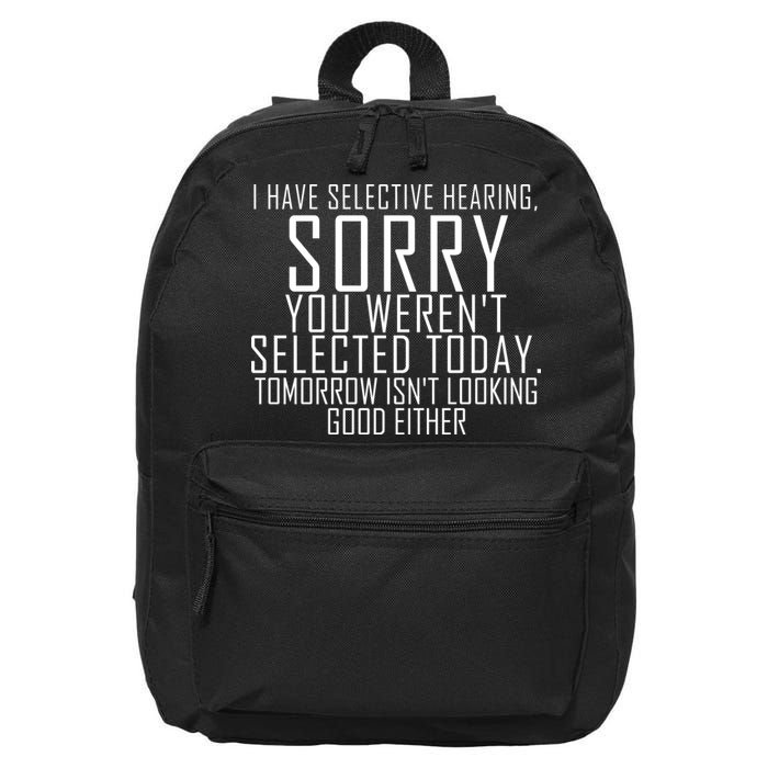 I Have Selective Hearing You Werent Selected Short Sleeve 16 in Basic Backpack