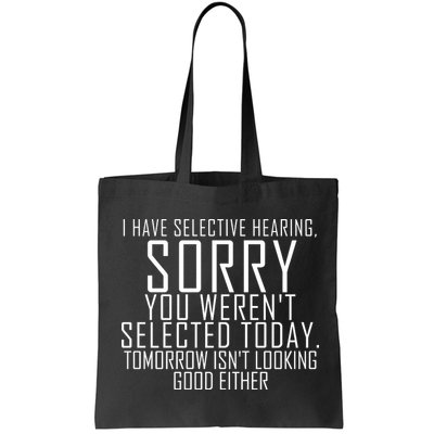 I Have Selective Hearing You Werent Selected Short Sleeve Bag