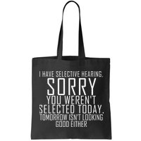 I Have Selective Hearing You Werent Selected Short Sleeve Bag