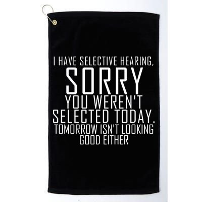 I Have Selective Hearing You Werent Selected Short Sleeve Golf Towel