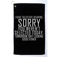 I Have Selective Hearing You Werent Selected Short Sleeve Golf Towel