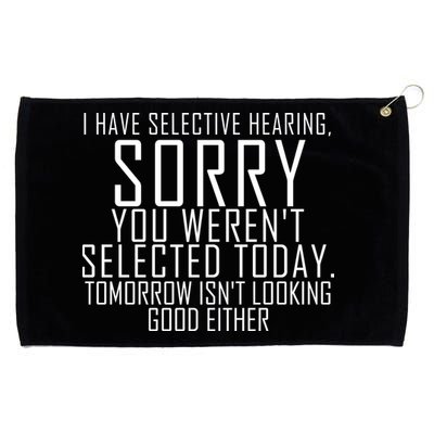 I Have Selective Hearing You Werent Selected Short Sleeve Grommeted Golf Towel