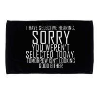 I Have Selective Hearing You Werent Selected Short Sleeve Microfiber Hand Towel