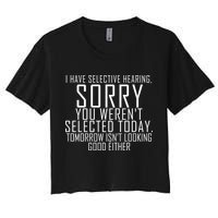 I Have Selective Hearing You Werent Selected Short Sleeve Crop Top