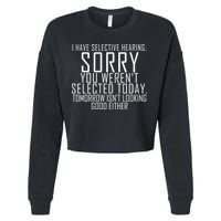 I Have Selective Hearing You Werent Selected Short Sleeve Cropped Pullover Crew