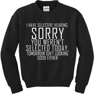I Have Selective Hearing You Werent Selected Short Sleeve Kids Sweatshirt