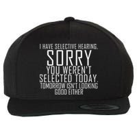 I Have Selective Hearing You Werent Selected Short Sleeve Wool Snapback Cap