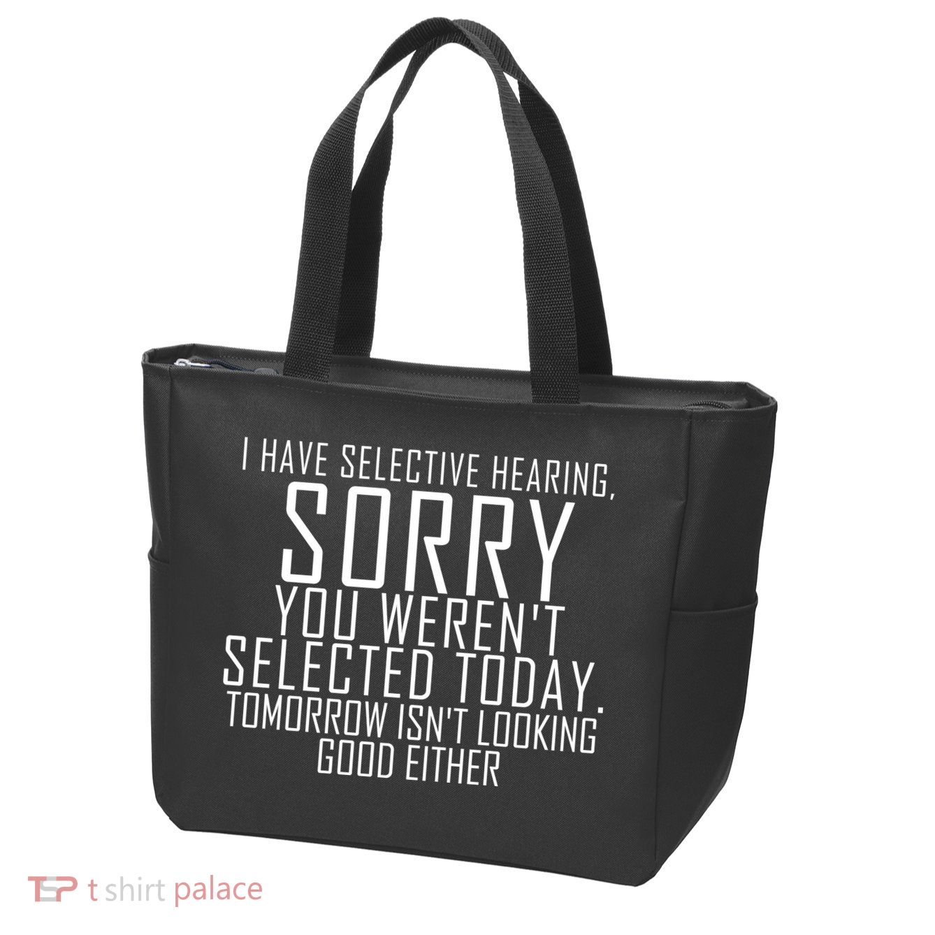 I Have Selective Hearing You Werent Selected Short Sleeve Zip Tote Bag