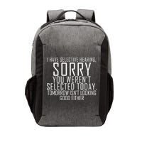 I Have Selective Hearing You Werent Selected Short Sleeve Vector Backpack