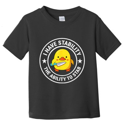 I Have Stability Ability To Stab Funny Sarcastic Humor Toddler T-Shirt
